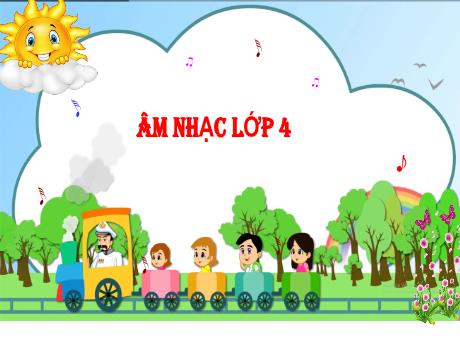 Bài giảng Âm nhạc Lớp 4 (Kết nối tri thức) - Tiết 18: Ôn tập kiểm tra học kì 1 - Năm học 2024-2025 - Nguyễn Thị Huế
