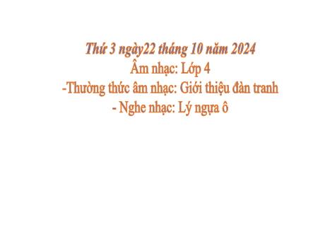 Bài giảng Âm nhạc Lớp 4 (Kết nối tri thức) - Tiết 7: Thường thức âm nhạc: Giới thiệu đàn tranh; Nghe nhạc: Lí ngựa ô - Năm học 2024-2025 - Nguyễn Thị Huế