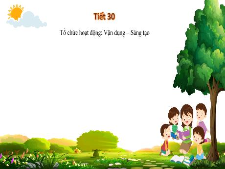 Bài giảng Âm nhạc Lớp 5 (Kết nối tri thức) - Tiết 30: Tổ chức hoạt động: Vận dụng – Sáng tạo - Năm học 2023-2024 - Nguyễn Thị Huế