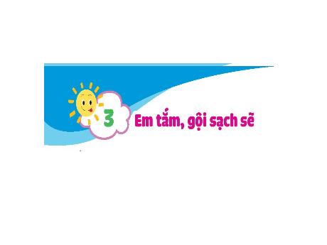 Bài giảng Đạo đức Lớp 1 - Bài: Em tắm, gội sạch sẽ - Năm học 2023-2024 - Nguyễn Thị Huế