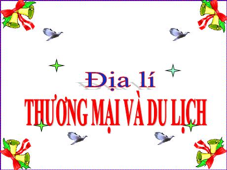 Bài giảng Địa lí Lớp 5 - Bài 15: Thương mại và du lịch - Năm học 2023-2024 - Hồ Thị Tình