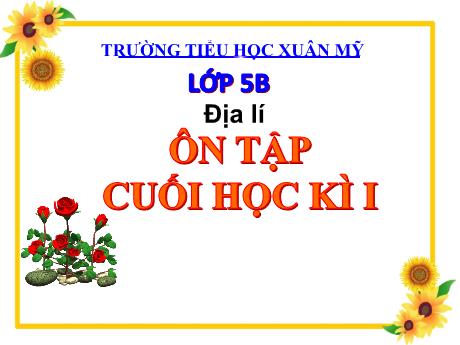 Bài giảng Địa lí Lớp 5 - Bài 16: Ôn tập cuối học kì I - Năm học 2023-2024 - Phan Thị Quỳnh Trang