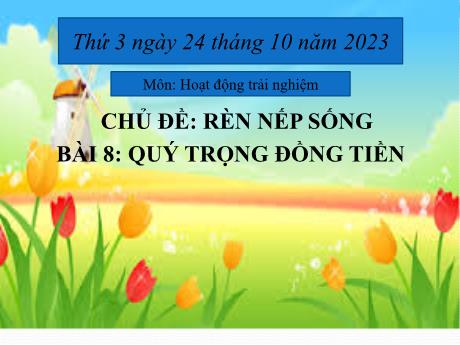 Bài giảng Hoạt động trải nghiệm Lớp 2 (Kết nối tri thức) - Chủ đề: Rèn nếp sống - Bài 8: Quý trọng đồng tiền - Năm học 2023-2024 - Trần Thị Huệ