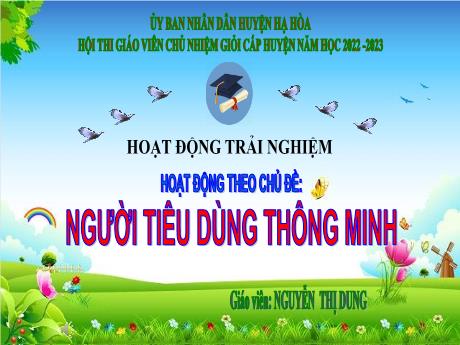 Bài giảng Hoạt động trải nghiệm Lớp 3 - Chủ đề: Người tiêu dùng thông minh - Năm học 2022-2023 - Nguyễn Thị Dung