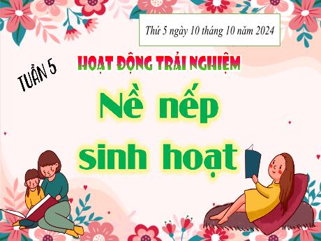 Bài giảng Hoạt động trải nghiệm Lớp 4 (Kết nối tri thức) - Tuần 5, Bài: Nề nếp sinh hoạt - Năm học 2024-2025 - Trần Thị Huệ