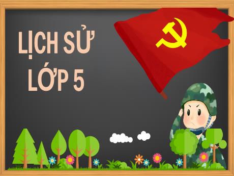 Bài giảng Lịch sử Lớp 5 - Bài 10: Bác Hồ đọc Tuyên ngôn Độc lập - Năm học 2023-2024 - Phan Thị Quỳnh Trang