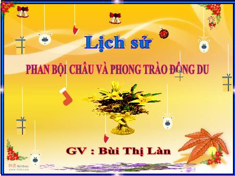 Bài giảng Lịch sử Lớp 5 - Bài: Phan Bội Châu và phong trào Đông Du - Bùi Thị Làn