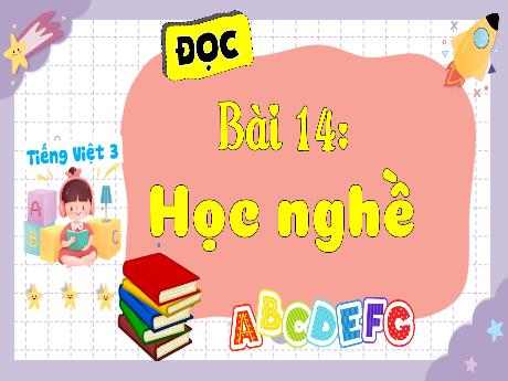 Bài giảng Tiếng Việt Lớp 3 (Đọc) Sách Kết nối tri thức - Bài 14: Học nghề - Trường Tiểu học Xuân Liên