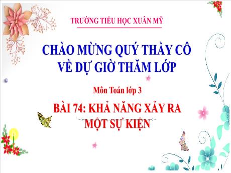 Bài giảng Tiếng Việt Lớp 3 (Đọc) Sách Kết nối tri thức - Bài 74: Khả năng xảy ra một sự kiện - Năm học 2023-2024 - Phan Thị Tú Anh