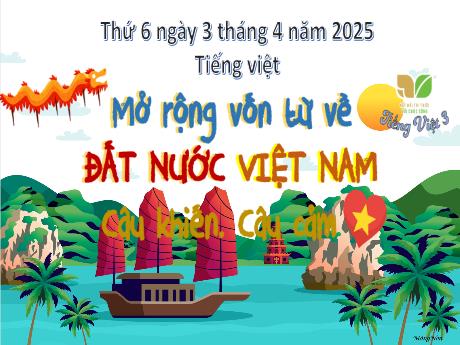 Bài giảng Tiếng Việt Lớp 3 (Luyện từ và câu) Sách Kết nối tri thức - Bài: Mở rộng vốn từ về đất nước Việt Nam. Câu khiến, câu cảm - Năm học 2024-2025 - Phan Thị Tú Anh