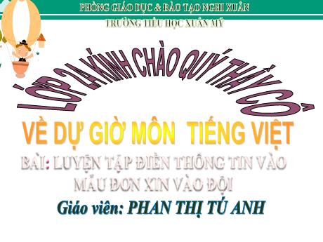 Bài giảng Tiếng Việt Lớp 3 Sách Kết nối tri thức - Bài: Luyện tập điền thông tin vào mẫu đơn xin vào đội - Năm học 2022-2023 - Lê Thị Thúy Hà