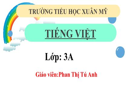Bài giảng Tiếng Việt Lớp 3 Sách Kết nối tri thức - Bài: Luyện tập: Dấu ngoặc kép; Đặt và trả lời câu hỏi bằng gì - Năm học 2022-2023 - Lê Thị Thúy Hà