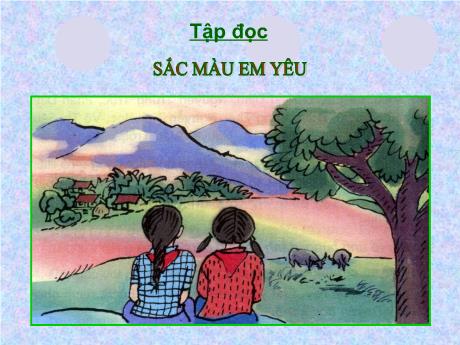 Bài giảng Tiếng Việt Lớp 5 (Tập đọc) - Tuần 2, Bài: Sắc màu em yêu - Năm học 2023-2024 - Hồ Thị Tình