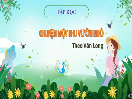 Bài giảng Tiếng Việt Lớp 5 (Tập làm văn) - Tuần 11, Bài: Chuyện một khu vườn nhỏ (Theo Vân Long) - Năm học 2023-2024 - Phan Thị Quỳnh Trang