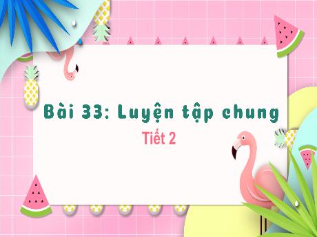 Bài giảng Toán Lớp 1 (Kết nối tri thức) - Bài 33: Luyện tập chung (Tiết 2) - Năm học 2024-2025 - Nguyễn Thị Ngọc Soa