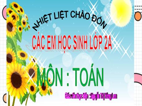 Bài giảng Toán Lớp 2 (Kết nối tri thức) - Bài 52: Viết số thành tổng các trăm, chục, đơn vị - Năm học 2024-2025 - Nguyễn Thị Hòng Lam