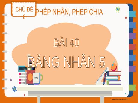 Bài giảng Toán Lớp 2 (Kết nối tri thức) - Chủ đề 8: Phép nhân, phép chia - Bài 40: Bảng nhân 5 - Năm học 2024-2025 - Nguyễn Thị Phương