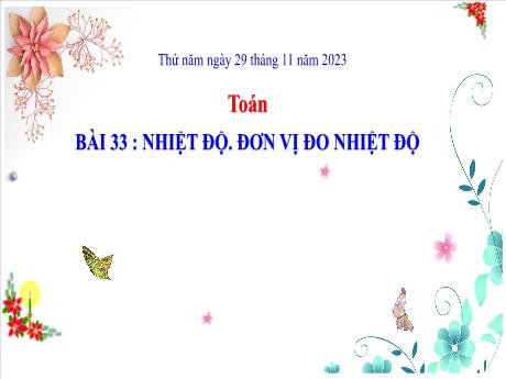 Bài giảng Toán Lớp 3 (Kết nối tri thức) - Bài 33: Nhiệt độ. Đơn vị đo nhiệt độ - Năm học 2023-2024 - Phan Thị Tú Anh