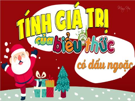 Bài giảng Toán Lớp 3 (Kết nối tri thức) - Bài: Tính giá trị của biểu thức có dấu ngoặc - Năm học 2023-2024 - Hoàng Thị Hoa