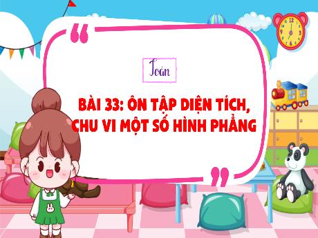 Bài giảng Toán Lớp 5 (Kết nối tri thức) - Bài 33: Ôn tập diện tích chu vi một số hình phẳng - Năm học 2024-2025 - Phạm Thị Hằng