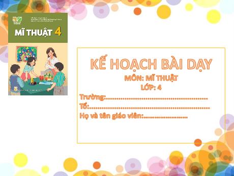 Kế hoạch bài dạy Mĩ thuật Lớp 4 - Chủ đề 2: Một số dạng không gian trong tranh dân gian Việt Nam - Năm học 2023-2024 - Đặng Thị Hằng
