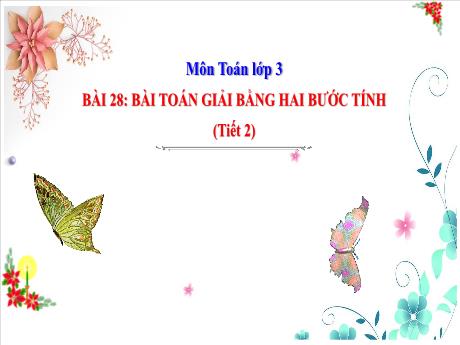 Kế hoạch bài dạy Toán Lớp 3 - Bài 28: Bài toán giải bằng hai bước tính (Tiết 2) - Năm học 2024-2025 - Nguyễn Thị Dung